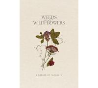 Weeds & Wildflowers: A Garden Of Thoughts Journal