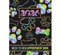 Week To View Appointment Book 2026: Daily & Weekly Planner & Client Scheduler Diary For Dog Grooming, Walker, Pet Business Owner With Booking Time Slots, 7.00am - 8.45pm, 52 Weeks, Rainbow Foil