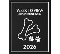 Week To View Appointment Book 2026: Weekly and Daily Dated Planner from 7AM to 8.45PM with 15-Minute Slots for Dog Grooming, Pet Walker Business Owner, (12 Month)