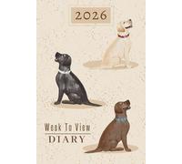 Week To View Diary 2026: Weekly Schedule Organiser & Month Planner, Golden Yellow, Black, Chocolate Labrador Retriever Dogs Trio, Pawsome For Lab Lovers & Pet Owners