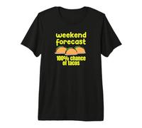 Weekend Forecast 100% Chance of Tacos Funny Design tee Camiseta Premium