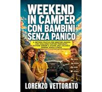 Weekend in camper con bambini senza panico: Il metodo pratico per genitori ansiosi che vogliono partire preparati, evitare errori e vivere una vacanza serena senza stress (CAMPER SENZA STRESS)