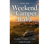 Weekend in Camper in Italia: Guida pratica per vivere weekend di 2 o 3 giorni in camper tra borghi, natura, aree di sosta e itinerari senza stress