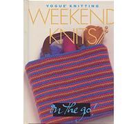 Weekend Knits: Vogue Knitting on the Go! ("Vogue Knitting" on the Go S.)