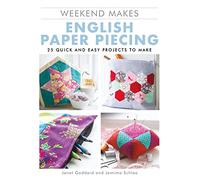 Weekend Makes: English Paper Piecing: 25 Quick and Easy Projects to Make