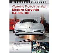 Weekend Projects for Your Modern Corvette: C4, C5, & C6 (Motorbooks Workshop)