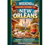 Weekend Travel Guide To New Orleans: “The Ultimate 2-4 Day Itinerary to Explore Top Attractions, Food, Culture, and Hidden Gems” (Explore plus)