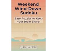 Weekend Wind-Down Sudoku: Easy Puzzles for Relaxing Days