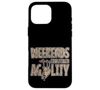 Weekends Are Made For Agility Dog Handler Trainer Fun Carcasa para iPhone 16 Pro Max