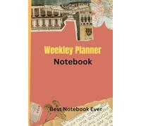 Weekley planner notebook best notebook ever: Plan Your Week with Clarity Track Progress and Achieve More Every Day and Plan Your Week with Clarity Track Progress and Achieve More Every Day