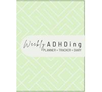 Weekly ADHDing: A 3 in 1 Gentle Weekly Planner, Habit Tracker & Reflection Diary for ADHD Minds