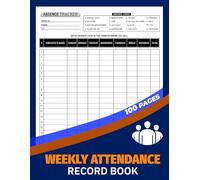Weekly Attendance Record Book: Employee Absence Logbook for Teachers, HR, Schools, and Business Staff | Document PTO, Sick Leave, Vacation & No-Shows | 100 Pages