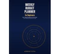 Weekly Budget Planner for Beginners: Zero-Based Budgeting Workbook with Weekly Expense Tracker, Bill Payment Log, and Monthly Financial Review