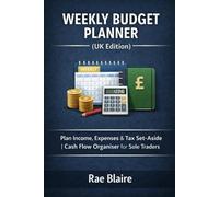 Weekly Budget Planner for the Self-Employed (UK Edition): Plan Income, Expenses & Tax Set-Aside | Cash Flow Organiser for Sole Traders