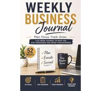 Weekly Business Journal: The Weekly Blueprint for Sustainable Business Growth. Planner for Cash Flow and Customer Retention.