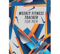 Weekly Fitness Tracker for Men: Track Your Workouts, Progress, and Strength Gains - Simple & Effective 80-Page Logbook