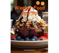 Weekly Food Journal 1 - Record your breakfasts, lunches, dinners and snacks for each day of the week in this well-organised food journal