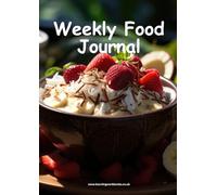 Weekly Food Journal 2 - Record your breakfasts, lunches, dinners and snacks for each day of the week in this well-organised food journal
