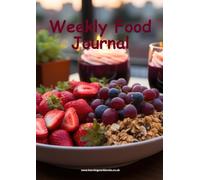 Weekly Food Journal 3 - Record your breakfasts, lunches, dinners and snacks for each day of the week in this well-organised food journal