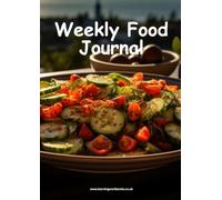 Weekly Food Journal 4 - Record your breakfasts, lunches, dinners and snacks for each day of the week in this well-organised food journal