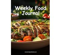 Weekly Food Journal 5 - Record your breakfasts, lunches, dinners and snacks for each day of the week in this well-organised food journal