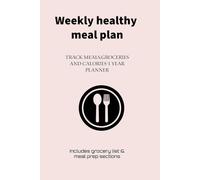 Weekly Healthy Meal Plan: Track Meals, Groceries, and Calories - 1 Year Food Planner family meal planning book diet and nutrition journal simple meal ... weekly food journal blank meal plan organizer