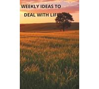 weekly ideas to deal with life