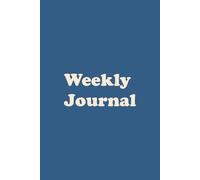 Weekly Journal: Document your week, keep track of your day, personal daily notes, notebook log, small to-do list, and little motivation phrase.