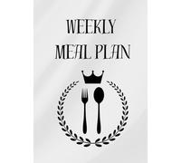 Weekly Meal Plan notebook: Meal prep and grocery list planner - get organised with your meals and food - save money and food wastage - food logbook