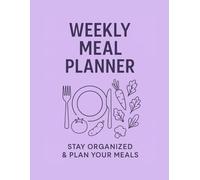 Weekly Meal Planner: 52-Week Undated Organizer for Menus and Grocery Lists