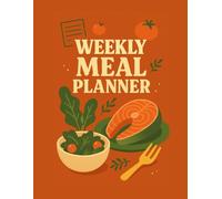 Weekly Meal Planner: 52 Weeks of Menu Planning & Grocery Lists: Plan Healthy Meals and Stay Organized - Undated 8.5” x 11” Food Journal