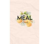 Weekly Meal Planner: A Minimalist Organizer for Meals, Shopping, and Prep