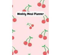Weekly Meal Planner - A5 Cherries-Themed Food Organiser | 52 Pages: Track Breakfast, Lunch, Dinner, Snacks & Grocery List | Cute Meal Prep Journal for Women, Moms & Food Lovers