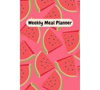 Weekly Meal Planner - A5 Watermelon-Themed Food Organizer | 52 Pages: Track Breakfast, Lunch, Dinner, Snacks & Grocery List | Cute Meal Prep Journal for Food Lovers