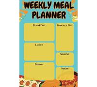 Weekly Meal Planner: Colorful, Easy-to-Use Weekly Meal Plans to Simplify Your Life and Nourish Your Family