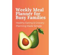 Weekly Meal Planner for Busy Families: Healthy Eating & Grocery Planning Made Simple