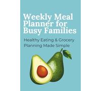 Weekly Meal Planner for Busy Families: Healthy Eating & Grocery Planning Made Simple
