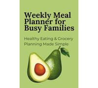 Weekly Meal Planner for Busy Families: Healthy Eating & Grocery Planning Made Simple