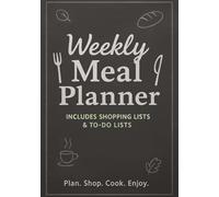 Weekly Meal Planner: Organize Your Meals, Shopping Lists & To-Do’s in One Place | 7” x 10” Meal Planning Notebook with Grocery Shopping Lists & To-Do ... | Food Organizer for Meal Prep & Budgeting
