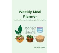 Weekly Meal Planner: Weekly Meal Planning & Grocery Shopping List for Healthy Eating