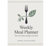 Weekly Meal Planner with Grocery List: 52-Week Undated Meal Planning Notebook with Shopping Lists, Notes & Weekly Overview - Simplify Your Kitchen, Save Money & Eat Healthier