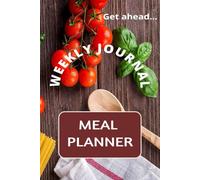 Weekly meal planning journal: for busy schedule; new moms; life work balance; crafts-home planners