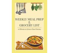 Weekly Meal Prep & Grocery List: 52 Weeks of Stress-Free Dining | Meal Prep Journal & Shopping Organizer | 6x9 Matte Cover