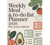 Weekly Meal & To-Do List Planner 2026: Plan, Nourish, and Flourish | 8.5 x 11 inch | 120 pages