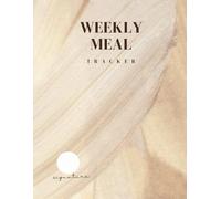 Weekly Meal Tracker: Weekly Food Journal with Meal Prep Templates, Shopping Checklists & Healthy Habit Trackers for Stress-Free Cooking & Weight Loss Success