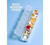 Weekly Medication Log Book: Medication Tracker. Record Each Medication, Dose & Time You Take It. Simple Medication Management Journal.