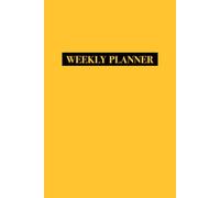 Weekly Plan :Daily To Do List ,Simple Version,Weekly Agenda for Work & Daily Life ,Minimalist yellow cover: Perfect Gift