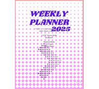 Weekly Planner 2025: For weekly monthly meal undated organizer list with academic year daily budget book for week weeks biweekly the women tracker cute book
