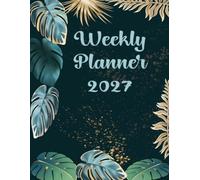 Weekly Planner 2027: Organizer Weekly Large Size. 48 weeks from Jan to Dec 27 with Holidays and Inspirational Quotes and Vision Board