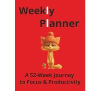 Weekly Planner: A 52-Week Journey to Focus & Productivity